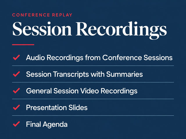 Session Recordings — audio, transcripts with summaries, general session video, slides, final agenda